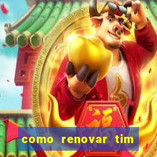 como renovar tim beta antes do prazo